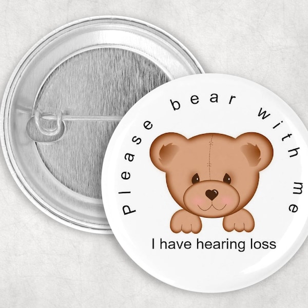Hearing Impaired Pin, Please Bear With Me I Have Hearing Loss Button, Hard of Hearing Button, 2.25" Button, Communication Aid, Deaf Pin