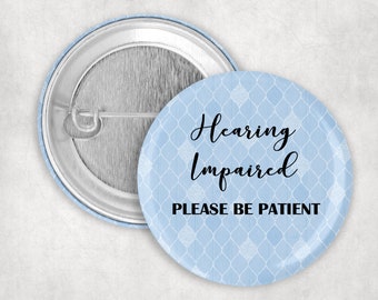 Hearing Impaired Please Be Patient Button, Hard of Hearing Button, 2.25" Button, Communication Pin, Accommodations Button