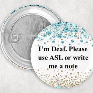 Deaf Pin, I&#39;m Deaf Please Use ASL or Write Me a Note Button, Blue and White Floral, Hearing Loss Badge, 2.25&quot; Button, Communication Aid