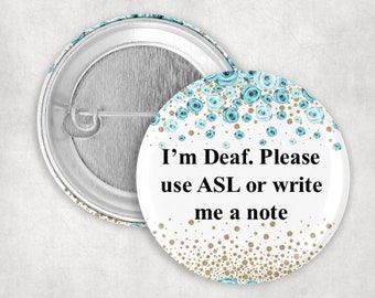 Deaf Pin, I'm Deaf Please Use ASL or Write Me a Note Button, Blue and White Floral, Hearing Loss Badge, 2.25" Button, Communication Aid