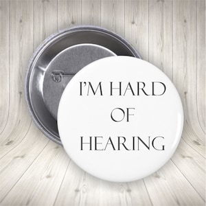 Hearing Loss Button: I&#39;m Hard of Hearing, 1.25 2.25 or 3&quot; Pin for Deaf or Hard of Hearing, Communication Aid