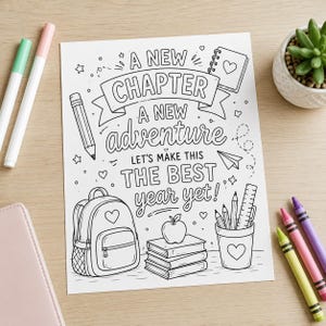 May include: A black and white coloring page featuring the text A NEW CHAPTER A NEW ADVENTURE LET'S MAKE THIS THE BEST YEAR YET surrounded by illustrations of a backpack, a stack of books with an apple, a pencil, a paper airplane, and a pencil cup.