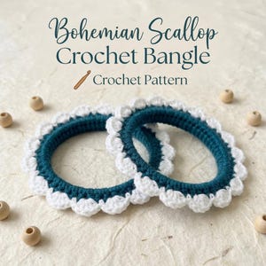 May include: Two circular bangles featuring a dark teal crocheted base with a white scalloped crochet edge. The text Bohemian Scallop Crochet Bangle Crochet Pattern is displayed above the bangles, accompanied by several small wooden beads.