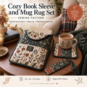 May include: A digital sewing pattern for a quilted book sleeve, mug rug, and bookmark set. The text reads: Cozy Book Sleeve and Mug Rug Set, SEWING PATTERN, Quilted book sleeve, Mug rug, Matching bookmark, A PERFECT GIFT FOR BOOK LOVERS, Slow Stitches Happier Days, A3, A4, US Letter, Digital PDF Pattern, STITCH SOMETHING COZY.