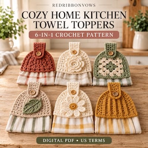 May include: Six crochet kitchen towel toppers with wooden buttons, featuring various designs including a leaf, a flower, and a granny square, attached to plaid and striped fabric towels. Text reads: REDRIBBONVOWS COZY HOME KITCHEN TOWEL TOPPERS 6-IN-1 CROCHET PATTERN DIGITAL PDF US TERMS.