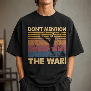 Dont Mention The War Vintage Retro Unisex  T-shirt, Hoodie, Sweatshirt