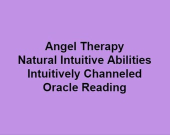 Angel Therapy Intuitively Channeled Oracle Reading - PDF Document ~ Psychic Reading, Psychic Ability, Intuitive Ability, Lightworker Purpose