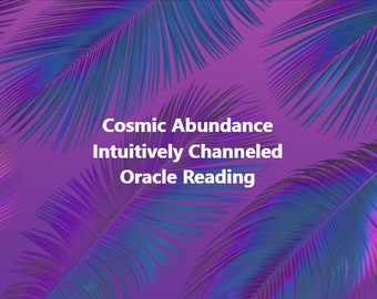 Cosmic Abundance 3-Card Intuitively Channeled Oracle Reading - PDF Document  ~ Psychic Reading, Financial Reading