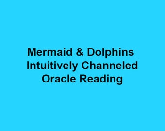 Mermaid & Dolphins Intuitively Channeled Oracle Reading - PDF Document ~ Psychic Reading, General Reading, Tarot
