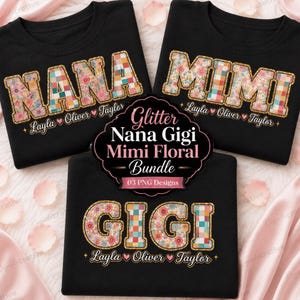 May include: Three black t-shirts featuring block letters spelling NANA, MIMI, and GIGI. Each letter has a floral and checkered pattern with a gold glitter outline. Below each name are the names Layla, Oliver, and Taylor with heart icons.