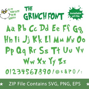 May include: A digital font display featuring the green Grinch-style alphabet, numbers 0-9, and symbols. Text includes 'THE GRINCH FONT', 'IS IT TOO LATE TO BE GOOD?', and 'Installable otf File'. The bottom bar states 'ZIP File Contains SVG, PNG, EPS'.