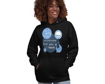 This Is Going to Get Uncomfortable Unisex Hoodie | Funny Character Art Sweatshirt | BetwixtWorld