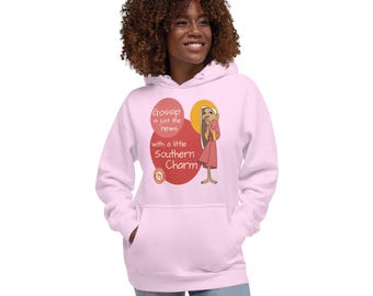 Gossip Is Just the News Unisex Hoodie | Funny Southern Charm Sweatshirt | BetwixtWorld