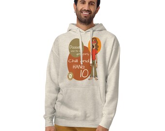 Chill and Hang 10 Unisex Hoodie | Funny Surfer Character Art Sweatshirt | BetwixtWorld