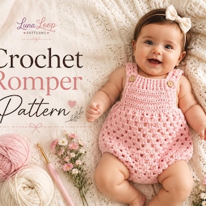 May include: A light pink crochet romper with two small wooden buttons on the straps. The text reads Luna Loop PATTERNS Crochet Romper Pattern. Included are two balls of yarn, a crochet hook, and small pink and white flowers on a white blanket.