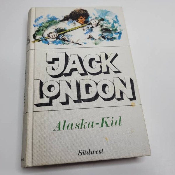 Alaska-Kid by Jack London, German Translation, Vintage Book, Smoke Bellew, Short Stories, Yukon Gold Rush, Alaskan Wilderness, Shorty
