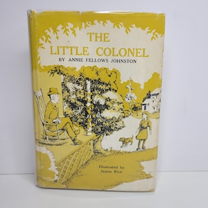 The Little Colonel by Annie Fellows Johnson, Illustrated by James Rice, Vintage Children&#39;s Book, Kentucky Girl, Nostalgic Gift for Her Kids