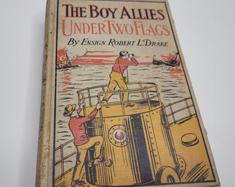 The Boy Allies Under Two Flags by Ensign Robert L Drake, Sweeping the Enemy from the Seas, Antique Children's Book, Gift for Boys Him,