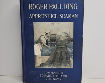 Roger Paulding, Apprentice Seaman, by Edward L Beach, US Navy, Illustrated by Frank T Merrill, Vintage Kids Books, Navy Gift, Antique Books