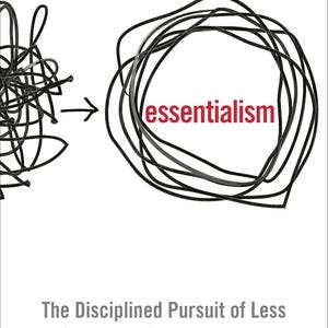 Essentialism - Disciplinerad strävan efter mindre av Greg McKeown