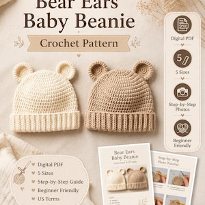 May include: A digital crochet pattern for a baby beanie with bear ears. The document features text reading Bear Ears Baby Beanie, Crochet Pattern, Digital PDF, 5 Sizes, Step-by-Step Photos, and Beginner Friendly. Two beanies are shown in cream and tan.