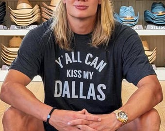 Y'all Can Kiss My Dallas T-Shirt, Haaland Cowboy T-Shirt, Comfort Colors Tee, Mature Humor, Texas Humor Tee, Yall Can Kiss My Dallas