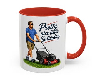Pretty Nice Little Saturday Mug, Funny Coffee Mug, Dad Coffee Cup, Lawn Mowing Mug, Homeowner Gift, Weekend Coffee Cup