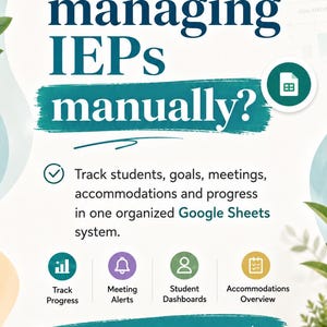 May include: A digital tool advertisement for managing IEPs in Google Sheets. The text reads: Still managing IEPs manually? Track students, goals, meetings, accommodations and progress in one organized Google Sheets system. Save time. Stay organized. Focus on students.