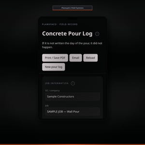 May include: A digital interface for a Concrete Pour Log by PlanvyaCo Field Systems. The screen displays fields for GC/company and job information, with buttons for Print/Save PDF, Email, Reload, and New pour log on a dark background.
