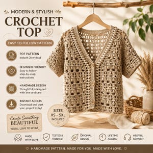 May include: A beige crochet top with a V-neckline, short sleeves, and a button-front closure. The text on the image reads: MODERN & STYLISH CROCHET TOP, EASY TO FOLLOW PATTERN, PDF PATTERN, BEGINNER FRIENDLY, HANDMADE DESIGN, INSTANT ACCESS, SIZES XS - 5XL INCLUDED.