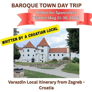 May include: A white castle with a red tiled roof and a stone archway entrance. Text reads: BAROQUE TOWN DAY TRIP, Perfect for Špancirfest Visitors! (Aug 21–30, 2026), WRITTEN BY A CROATIAN LOCAL, Varazdin Local Itinerary from Zagreb - Croatia.