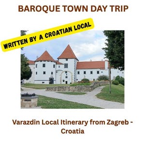 Reisgids Varazdin vanuit Zagreb | Dagtrip naar Varazdin, Kroatië | Reisroute voor 1 dag met Google Maps, lokale gerechten en verborgen pareltjes