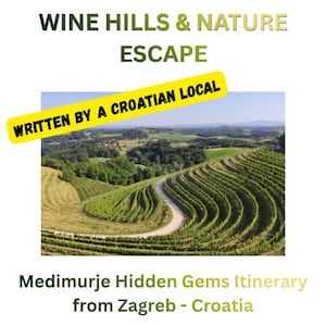 May include: A travel guide titled WINE HILLS & NATURE ESCAPE, WRITTEN BY A CROATIAN LOCAL, featuring a photograph of green terraced vineyards and a winding road. The text below reads Medimurje Hidden Gems Itinerary from Zagreb - Croatia.