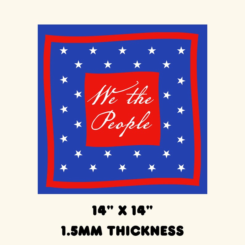 May include: A square blue fabric item featuring a red border and white stars, with a central red square containing the white text "We the People". The item measures 14 inches by 14 inches with a 1.5 mm thickness as indicated by the printed text.