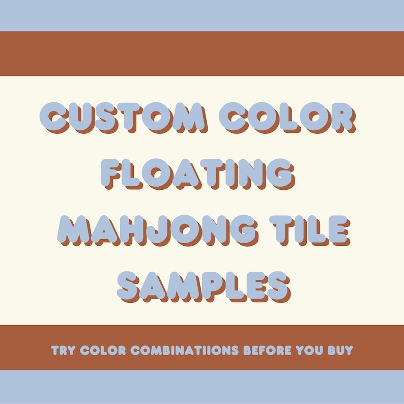 Puede incluir: Gr&aacute;fico con el texto "CUSTOM COLOR FLOATING MAHJONG TILE SAMPLES" en azul claro con contorno marr&oacute;n. El texto est&aacute; sobre un fondo crema. La parte inferior dice "TRY COLOR COMBINATIONS BEFORE YOU BUY".