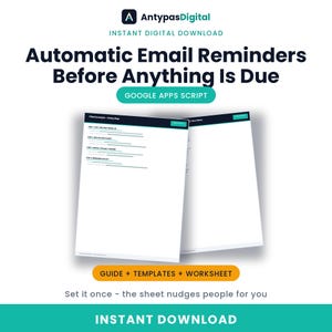 May include: A digital product listing for an automated email reminder system using Google Apps Script. The graphic features the text 'Automatic Email Reminders Before Anything Is Due', 'Guide + Templates + Worksheet', and 'Instant Download'.