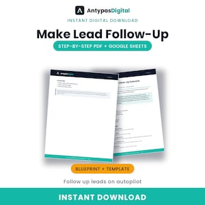 May include: A digital document titled Make Lead Follow-Up featuring a step-by-step PDF and Google Sheets template from AntypasDigital. The document includes sections for follow-up scenarios, customisation instructions, and automated lead management steps.