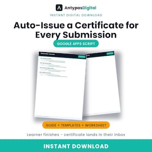 Puede incluir: Una guía de descarga digital titulada Auto-Issue a Certificate for Every Submission con Google Apps Script. El documento incluye un mapa de configuración con cuatro pasos, plantillas y una hoja de trabajo. El texto indica que una vez que el alumno termina, un certificado llega a su bandeja de entrada.