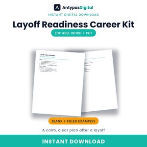 May include: A digital Layoff Readiness Career Kit featuring editable Word and PDF documents. The kit includes a Layoff Action Checklist with blank and filled examples to assist with career planning. The text reads AntypasDigital, Instant Digital Download, Layoff Readiness Career Kit, Editable Word + PDF, Blank + Filled Examples, and A calm, clear plan after a layoff.