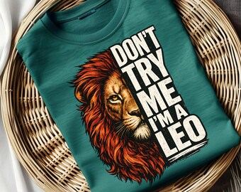 Leo Birthday Shirt, Don't Try Me I'm A Leo T-Shirt,Fierce Lion Zodiac Graphic Tee