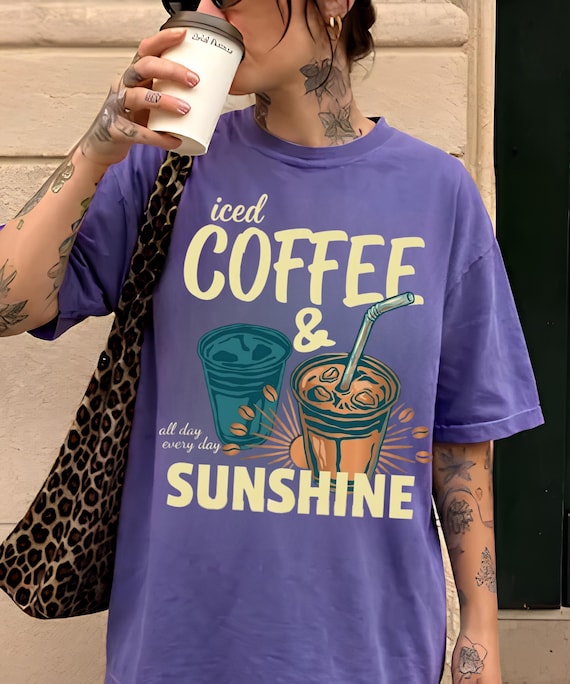 Iced Coffee Shirt, Summer Coffee T Shirt, Sunshine Graphic Tee, Coffee Lover Gift, Iced Latte Shirt, Summer Vibes Tee