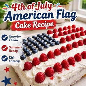 May include: A rectangular cake topped with white frosting, decorated with fresh blueberries arranged in a corner square and rows of fresh raspberries to resemble an American flag. Text reads 4th of July American Flag Cake Recipe, Easy-to-Follow, Summer-Ready, Kid-Friendly.