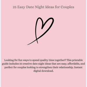 May include: A light pink digital document titled 25 Easy Date Night Ideas for Couples featuring a black hand-drawn heart outline. The text describes a printable guide for couples, including the brand name Couples Connection Hub and the words Love, Communication, Growth at the bottom.
