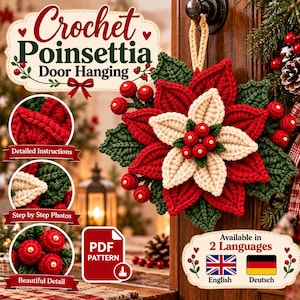 May include: A crochet poinsettia door hanging featuring red and cream petals with green leaves and red berries. The text reads Crochet Poinsettia Door Hanging, Detailed Instructions, Step by Step Photos, Beautiful Detail, and PDF PATTERN.