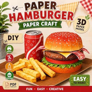 May include: A 3D paper craft model of a hamburger, fries, and a soda can. The text reads PAPER HAMBURGER PAPER CRAFT, 3D PAPER MODEL, DIY, PRINT, CUT, GLUE, ASSEMBLE, PDF TEMPLATE, and EASY TO MAKE! FUN, EASY, CREATIVE. The items are on a tray.