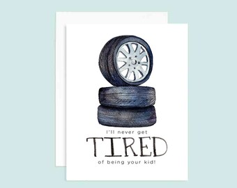 I'll Never Get Tired of Being Your Kid Fathers Day Card | Funny Card for Dad | Watercolor Tire | Card for Father's Day | Tire Puns