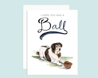 I Hope You Had A Ball Greeting Card | Dog Puns | Baseball Card | Baseball Puns | Encouragement Card
