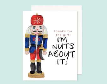 Thanks For The Gift! I'm Nuts About It! Greeting Card | Nutcracker Christmas Card | Watercolor Nutcracker