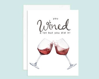 You wined a lot but you did it! graduation card | Graduate Card | Wine Puns | Funny Wine Card