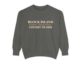 Block Island Winter Population Sweatshirt, Everybody You Know, Comfort Colors Crewneck, Off Season Rhode Island Gift